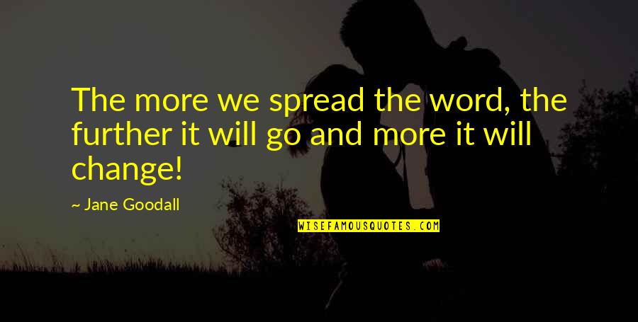 Aubenas Basketball Quotes By Jane Goodall: The more we spread the word, the further