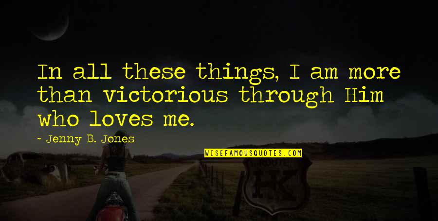 Auberjonois Of Benson Quotes By Jenny B. Jones: In all these things, I am more than