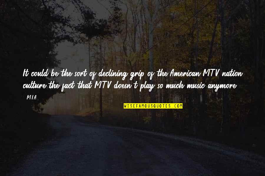 Auberle Hartman Quotes By M.I.A.: It could be the sort of declining grip Auberle Hartman Quotes By M.I.A.: It could be the sort of declining grip