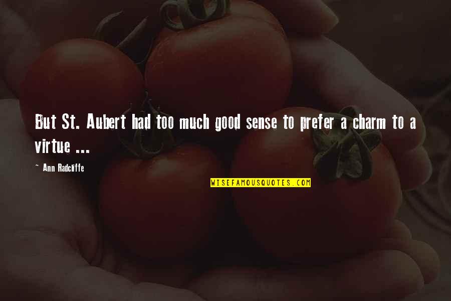 Aubert Quotes By Ann Radcliffe: But St. Aubert had too much good sense