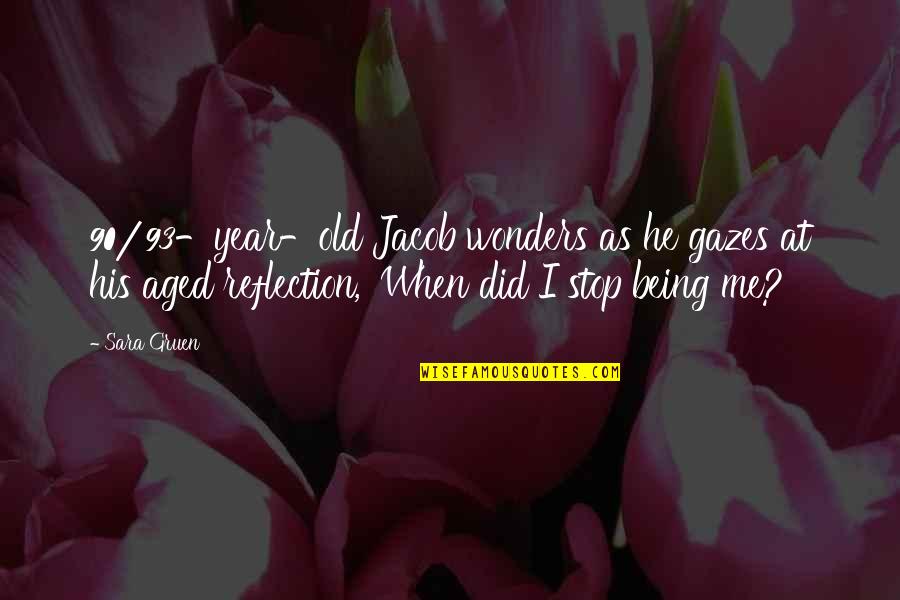 Aubigny Sur Quotes By Sara Gruen: 90/93-year-old Jacob wonders as he gazes at his Aubigny Sur Quotes By Sara Gruen: 90/93-year-old Jacob wonders as he gazes at his