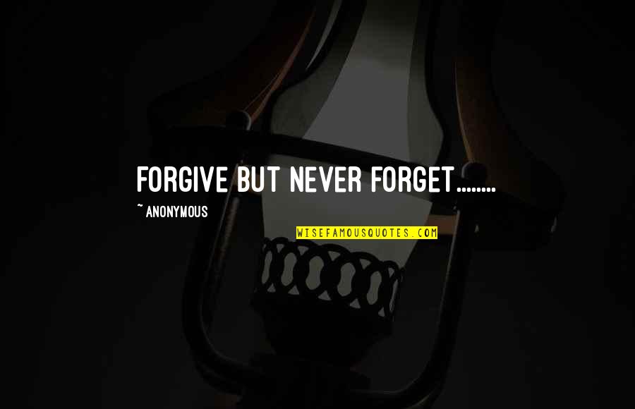 Aubrey Bledsoe Quotes By Anonymous: Forgive but never forget........