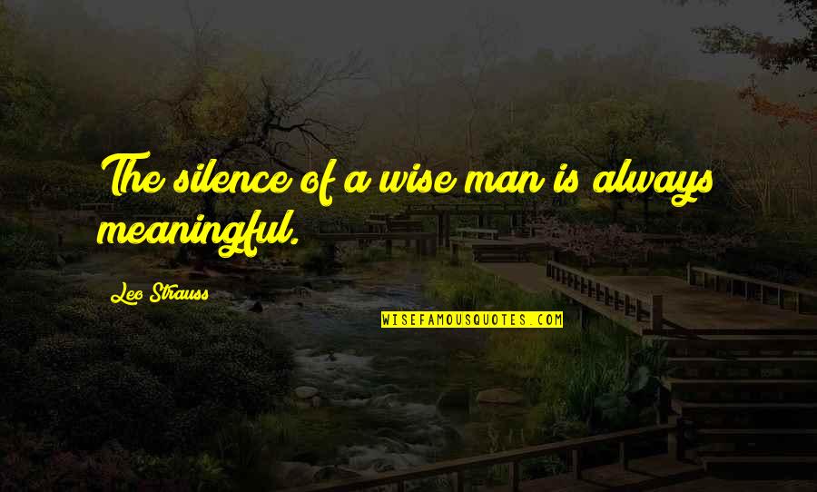 Aubrey Posen Quotes By Leo Strauss: The silence of a wise man is always