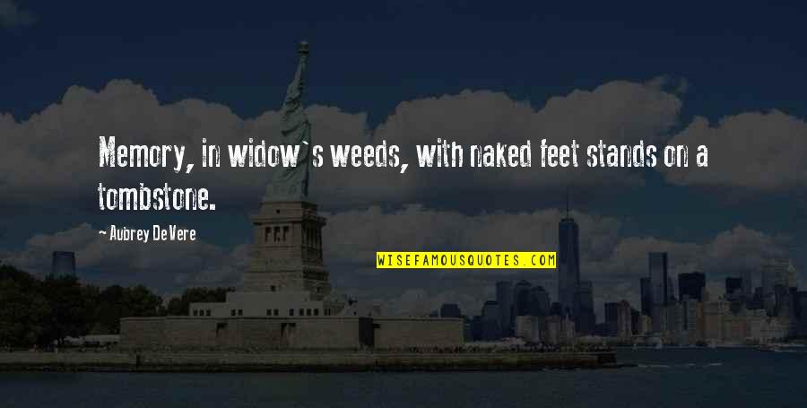 Aubrey Quotes By Aubrey De Vere: Memory, in widow's weeds, with naked feet stands