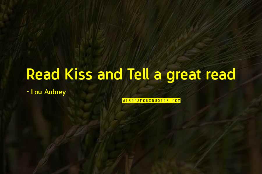 Aubrey Quotes By Lou Aubrey: Read Kiss and Tell a great read