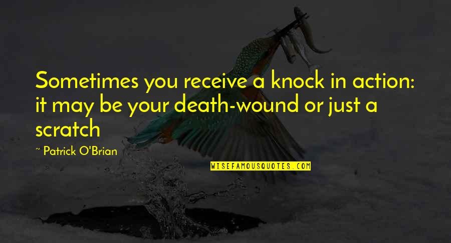 Aubrey Quotes By Patrick O'Brian: Sometimes you receive a knock in action: it Aubrey Quotes By Patrick O'Brian: Sometimes you receive a knock in action: it