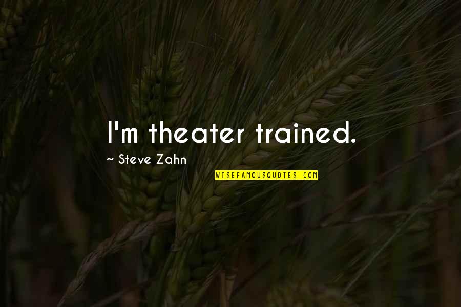 Aubrey Turner Quotes By Steve Zahn: I'm theater trained.
