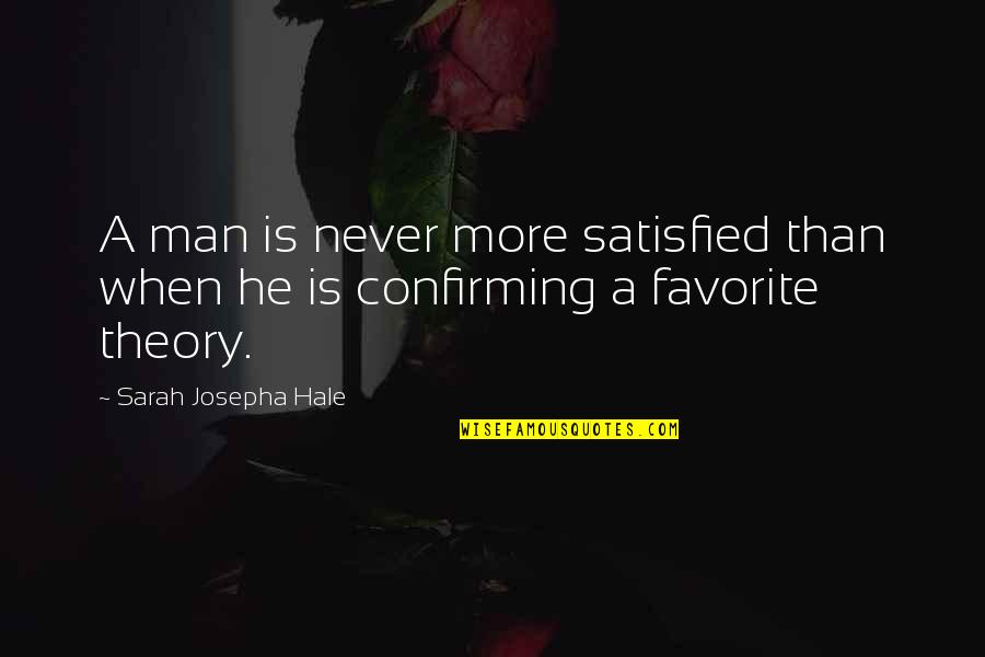 Aubrielle Giumarra Quotes By Sarah Josepha Hale: A man is never more satisfied than when Aubrielle Giumarra Quotes By Sarah Josepha Hale: A man is never more satisfied than when