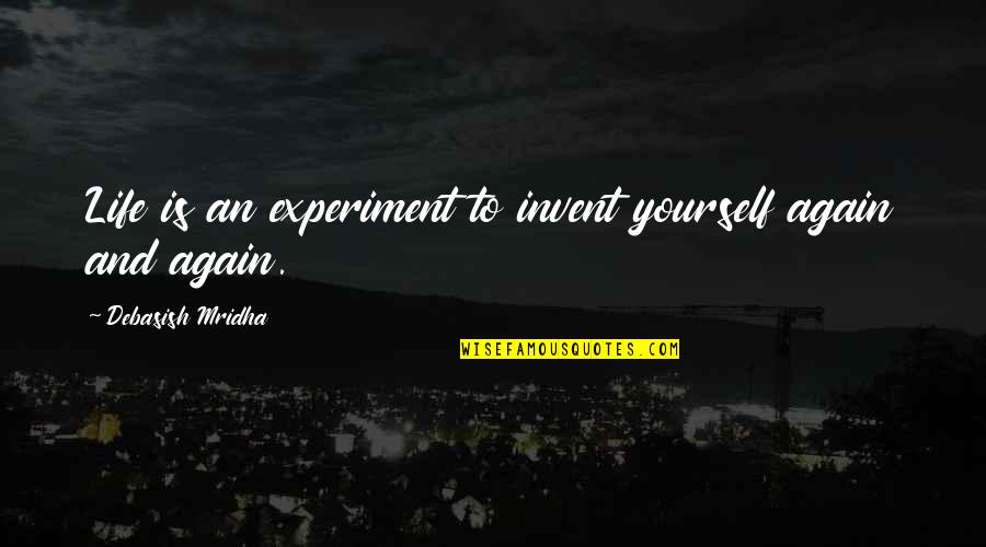 Auburn Picture Quotes By Debasish Mridha: Life is an experiment to invent yourself again