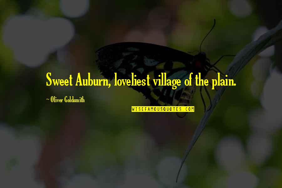 Auburn's Quotes By Oliver Goldsmith: Sweet Auburn, loveliest village of the plain.
