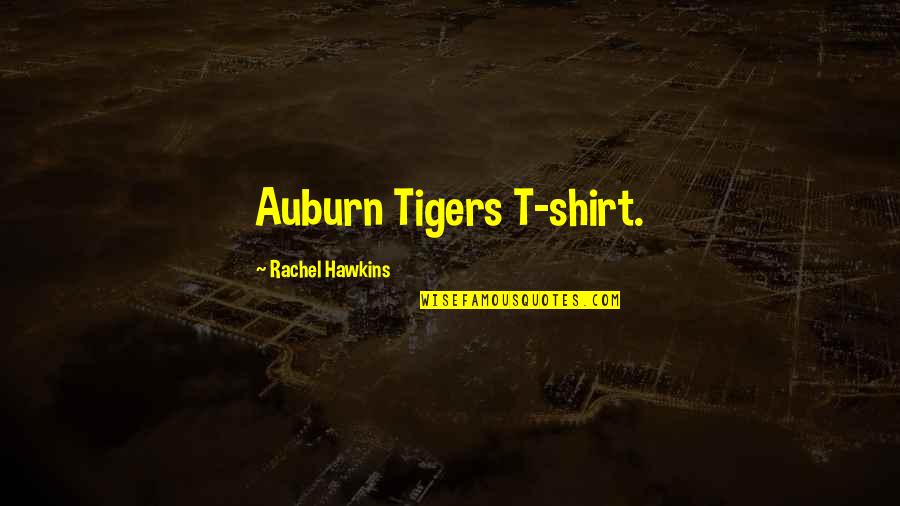 Auburn's Quotes By Rachel Hawkins: Auburn Tigers T-shirt.