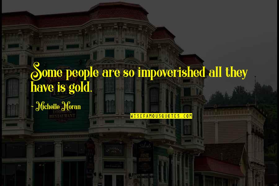 Aubury Runescape Quotes By Michelle Moran: Some people are so impoverished all they have Aubury Runescape Quotes By Michelle Moran: Some people are so impoverished all they have