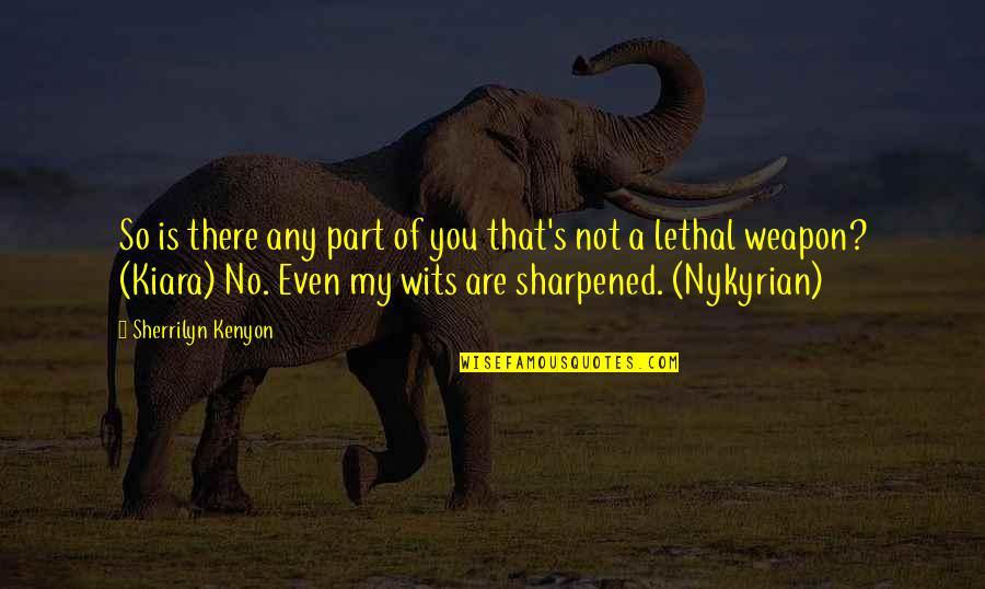 Aubyn Mccammond Quotes By Sherrilyn Kenyon: So is there any part of you that's