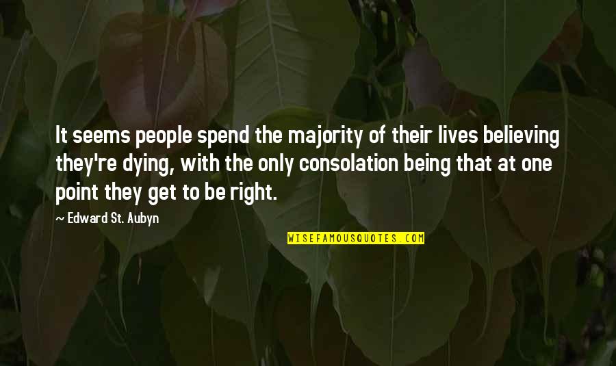 Aubyn Quotes By Edward St. Aubyn: It seems people spend the majority of their