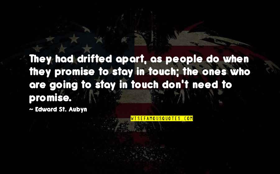 Aubyn Quotes By Edward St. Aubyn: They had drifted apart, as people do when