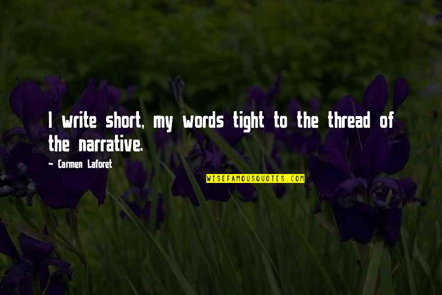Aucassin Et Nicolette Quotes By Carmen Laforet: I write short, my words tight to the