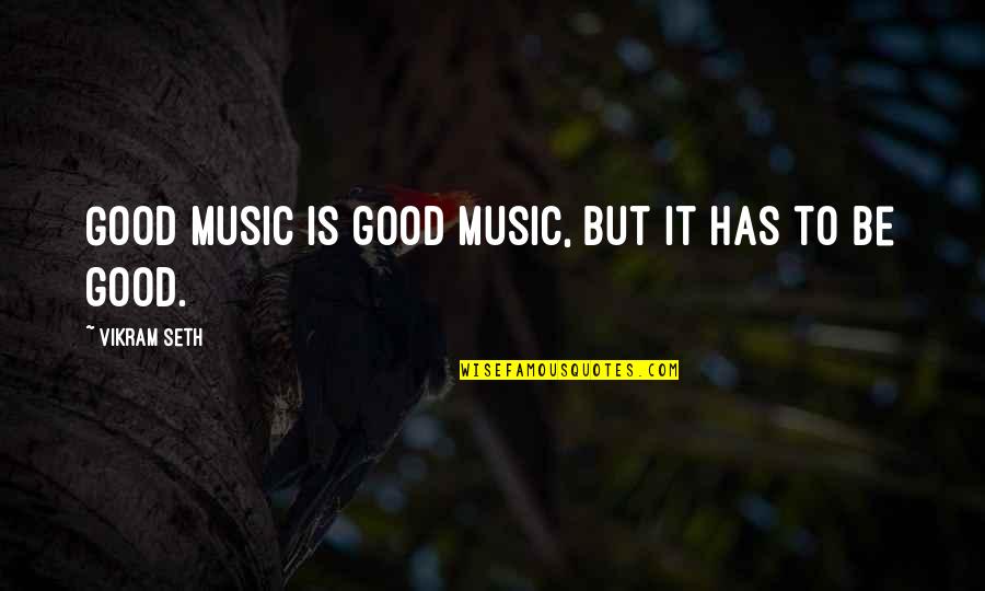 Auchon Ronq Quotes By Vikram Seth: Good music is good music, but it has Auchon Ronq Quotes By Vikram Seth: Good music is good music, but it has
