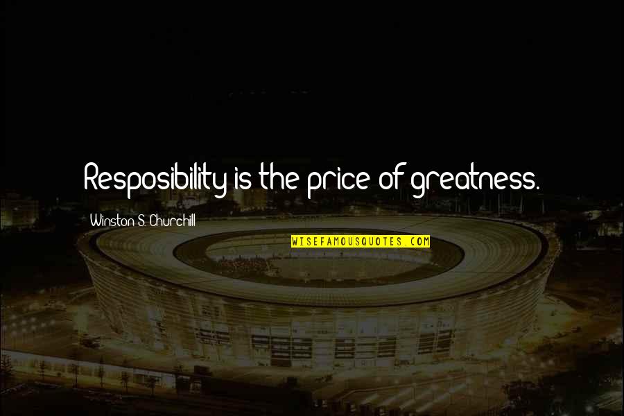 Auchon Szolnok Quotes By Winston S. Churchill: Resposibility is the price of greatness.