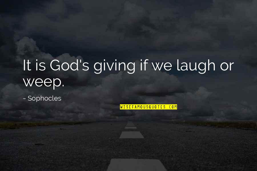 Auciello Antonella Quotes By Sophocles: It is God's giving if we laugh or