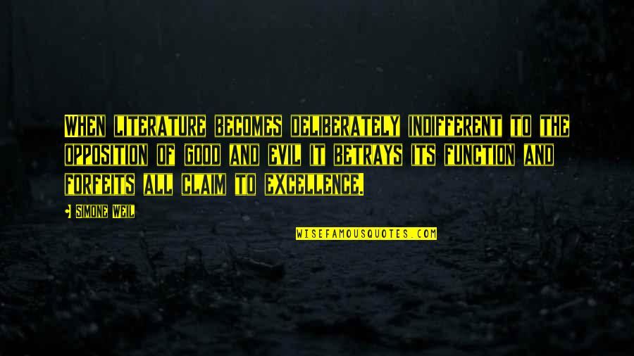 Auciello Stone Quotes By Simone Weil: When literature becomes deliberately indifferent to the opposition