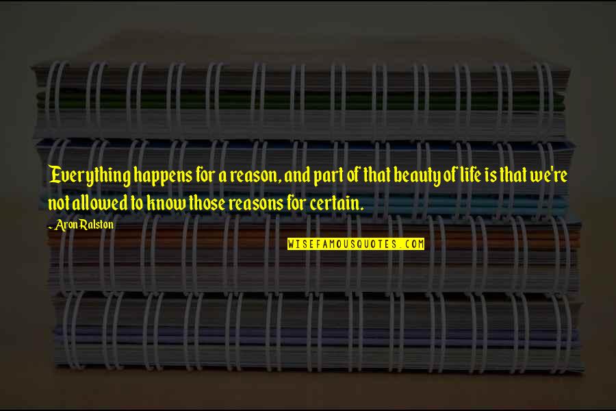 Auclair Mittens Quotes By Aron Ralston: Everything happens for a reason, and part of Auclair Mittens Quotes By Aron Ralston: Everything happens for a reason, and part of
