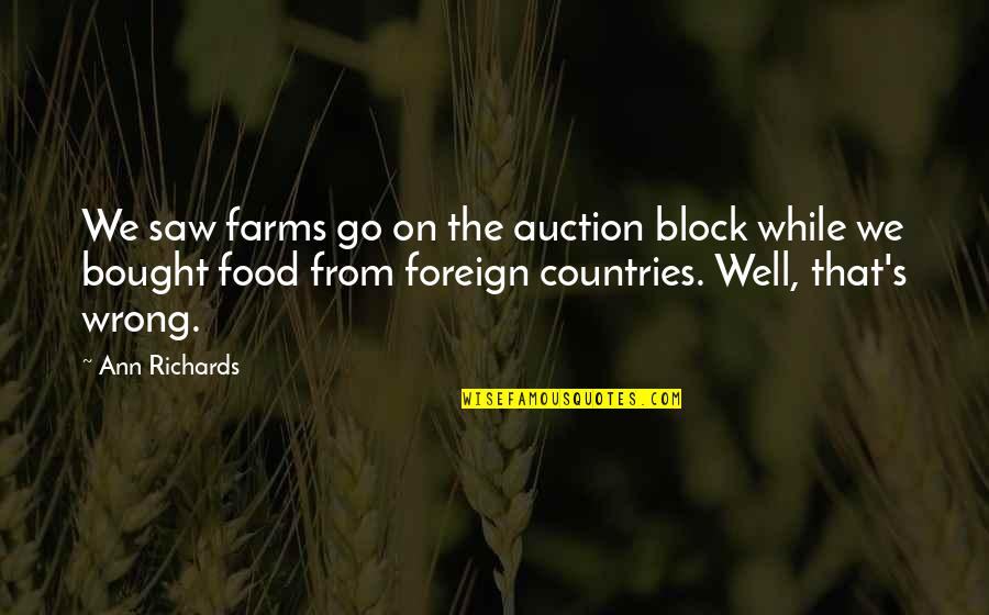 Auction Quotes By Ann Richards: We saw farms go on the auction block