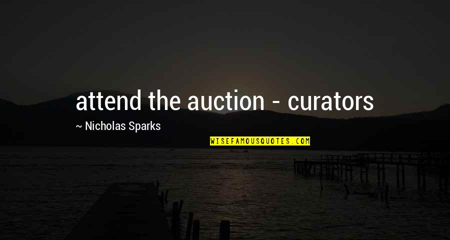 Auction Quotes By Nicholas Sparks: attend the auction - curators