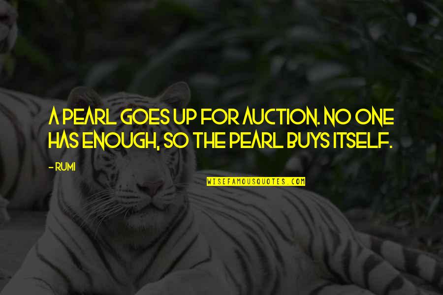 Auction Quotes By Rumi: A pearl goes up for auction. No one