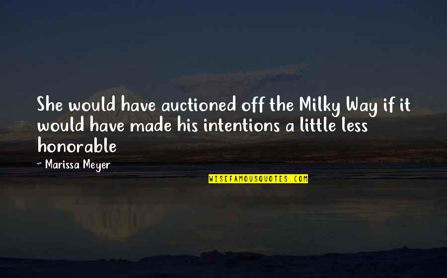 Auctioned Off Quotes By Marissa Meyer: She would have auctioned off the Milky Way