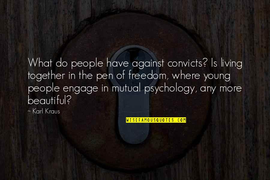 Auctioning Quotes By Karl Kraus: What do people have against convicts? Is living