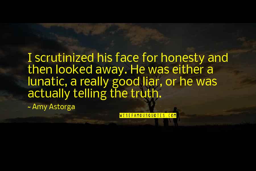 Auctions Quotes By Amy Astorga: I scrutinized his face for honesty and then Auctions Quotes By Amy Astorga: I scrutinized his face for honesty and then