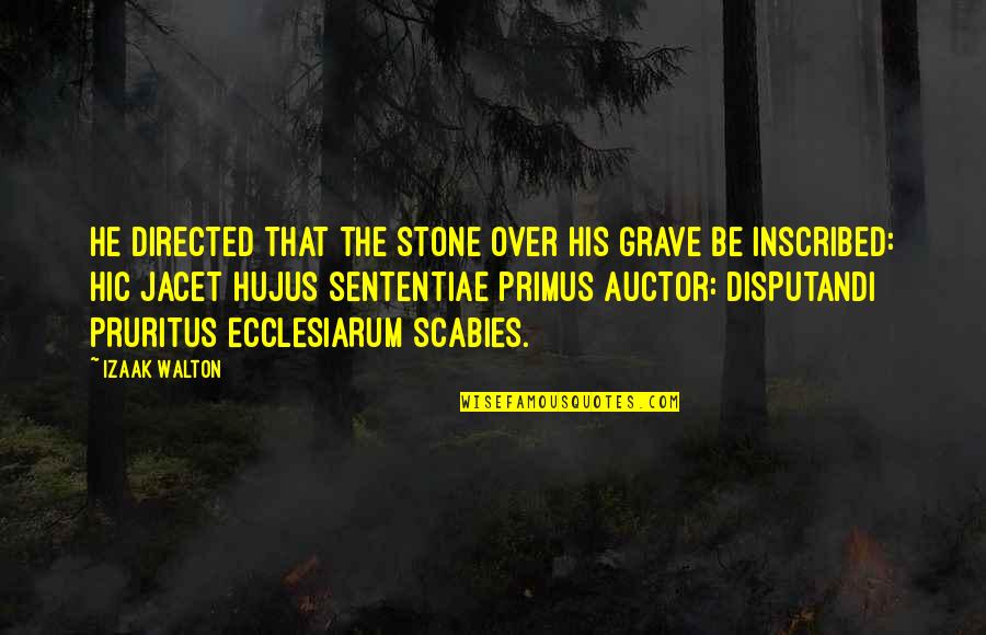 Auctor Quotes By Izaak Walton: He directed that the stone over his grave Auctor Quotes By Izaak Walton: He directed that the stone over his grave