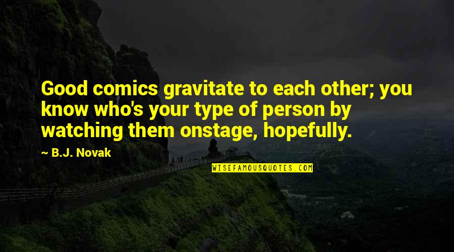 Auctoritas Augustus Quotes By B.J. Novak: Good comics gravitate to each other; you know Auctoritas Augustus Quotes By B.J. Novak: Good comics gravitate to each other; you know