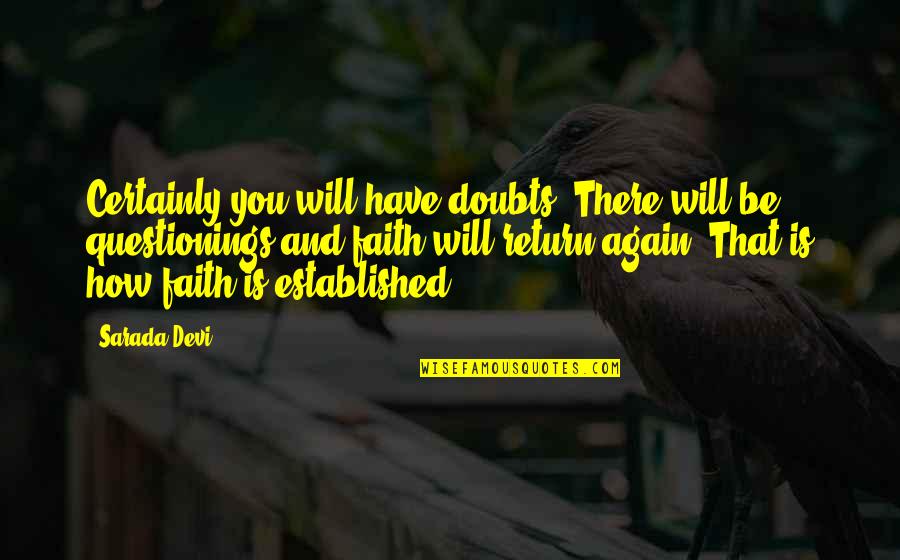 Audaces Juvat Quotes By Sarada Devi: Certainly you will have doubts. There will be Audaces Juvat Quotes By Sarada Devi: Certainly you will have doubts. There will be