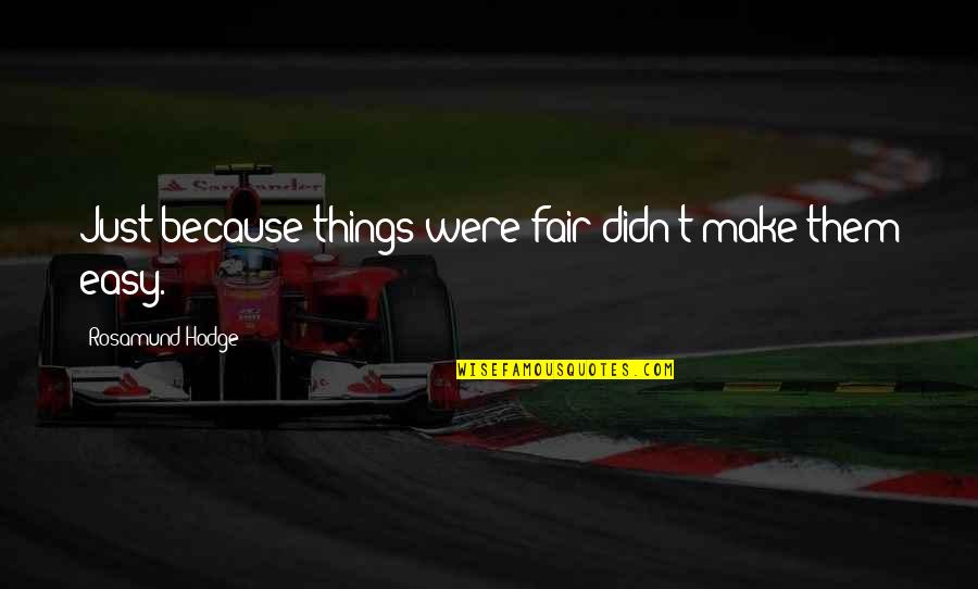 Audacieux Synonyme Quotes By Rosamund Hodge: Just because things were fair didn't make them