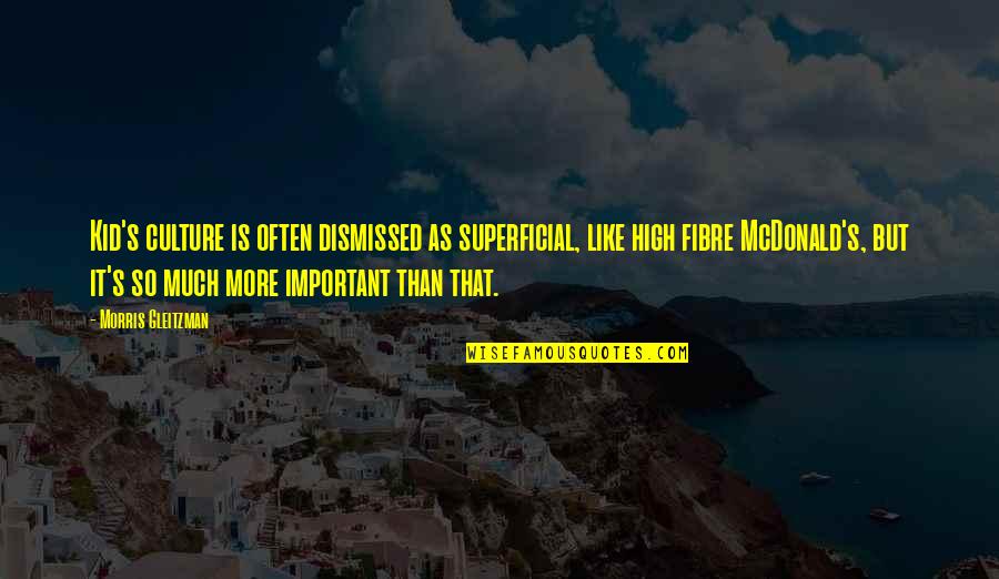 Audacioso Sinonimo Quotes By Morris Gleitzman: Kid's culture is often dismissed as superficial, like Audacioso Sinonimo Quotes By Morris Gleitzman: Kid's culture is often dismissed as superficial, like