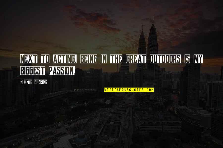 Audacioso Sinonimo Quotes By Seth Numrich: Next to acting, being in the great outdoors