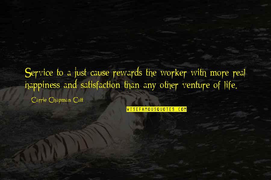 Audaciously Sentence Quotes By Carrie Chapman Catt: Service to a just cause rewards the worker