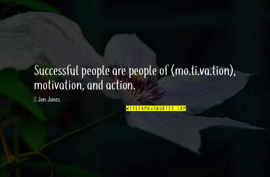 Audaciously Sentence Quotes By Jon Jones: Successful people are people of (mo.ti.va.tion), motivation, and