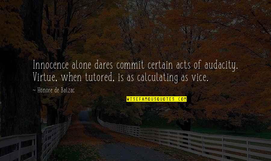 Audacity Quotes By Honore De Balzac: Innocence alone dares commit certain acts of audacity.