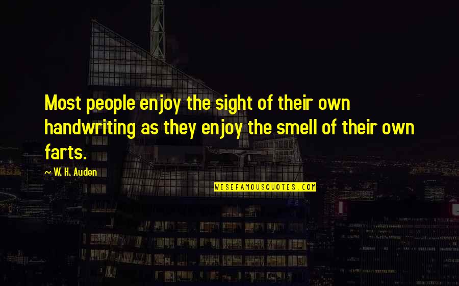 Auden's Quotes By W. H. Auden: Most people enjoy the sight of their own