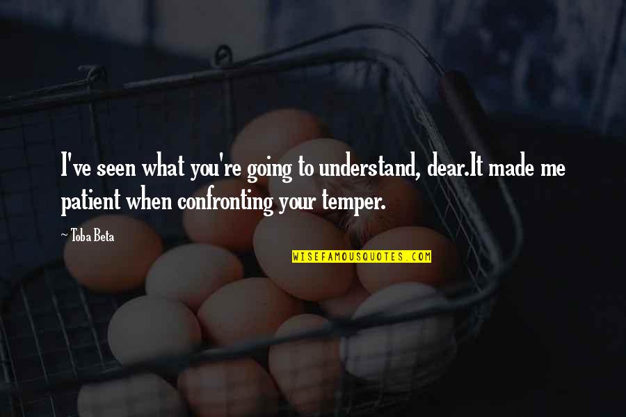 Audensfood Quotes By Toba Beta: I've seen what you're going to understand, dear.It Audensfood Quotes By Toba Beta: I've seen what you're going to understand, dear.It