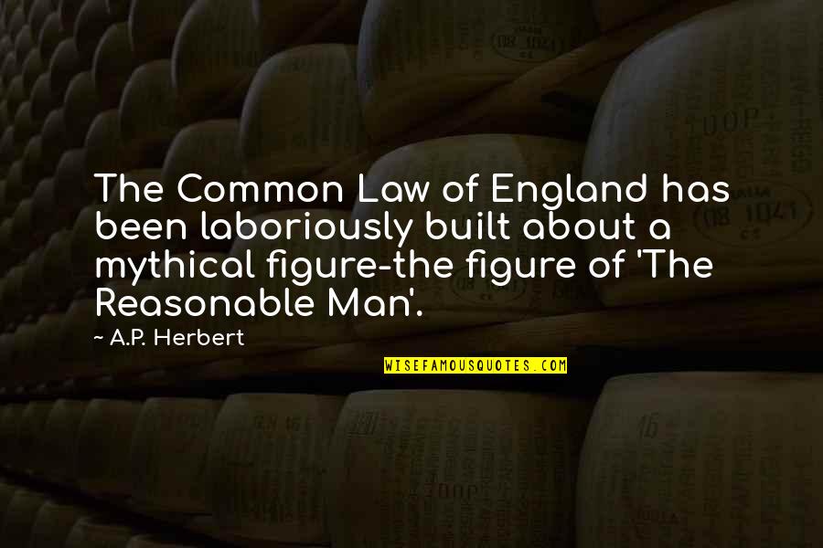 Audenshaw Grammar Quotes By A.P. Herbert: The Common Law of England has been laboriously