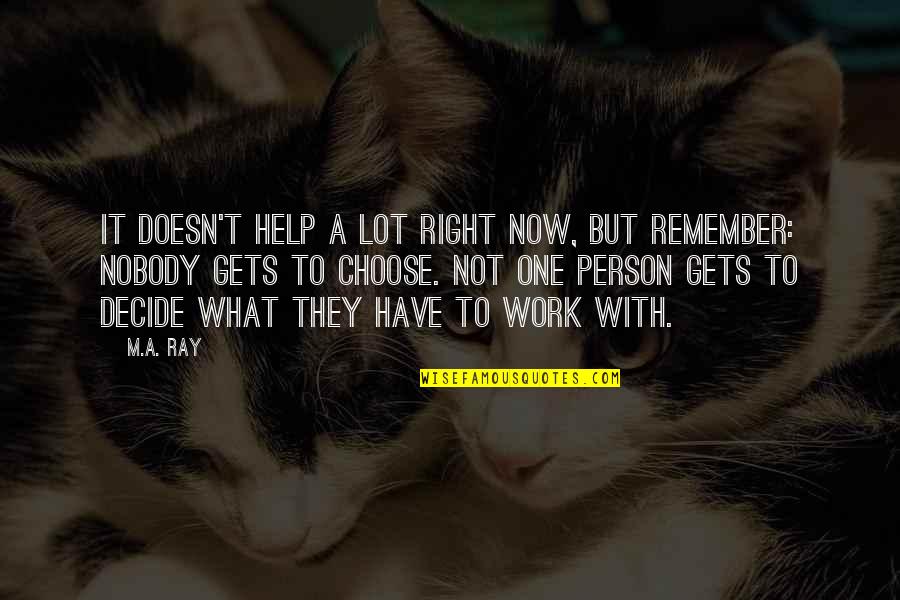 Audette Quotes By M.A. Ray: It doesn't help a lot right now, but Audette Quotes By M.A. Ray: It doesn't help a lot right now, but