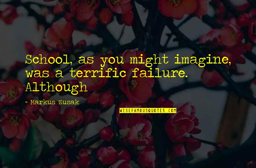 Audi Pcp Quotes By Markus Zusak: School, as you might imagine, was a terrific