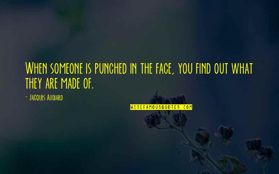 Audiard Quotes By Jacques Audiard: When someone is punched in the face, you