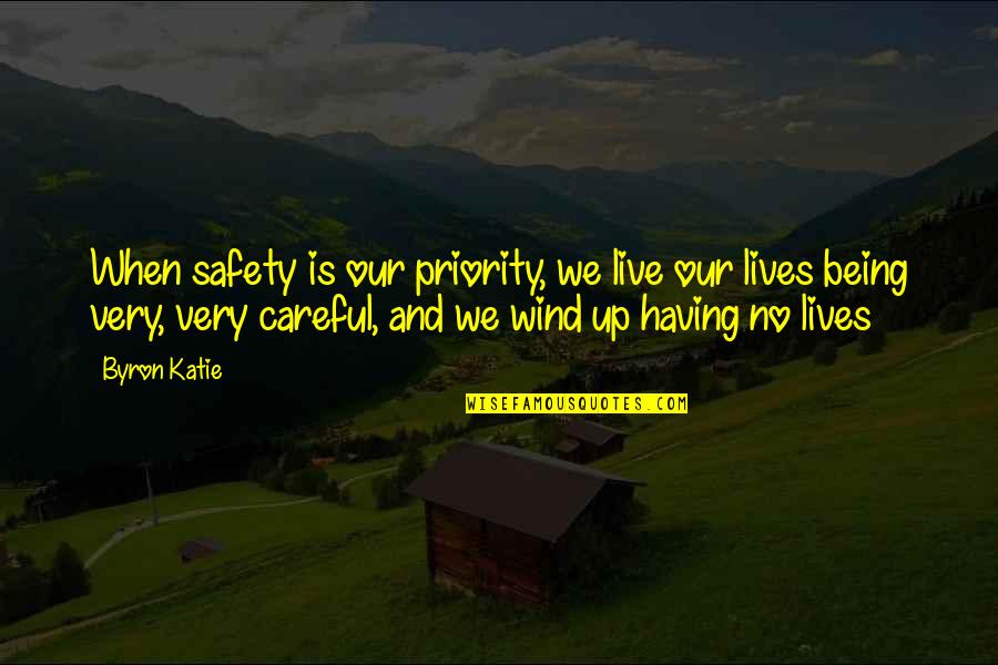 Audibles Message Quotes By Byron Katie: When safety is our priority, we live our Audibles Message Quotes By Byron Katie: When safety is our priority, we live our