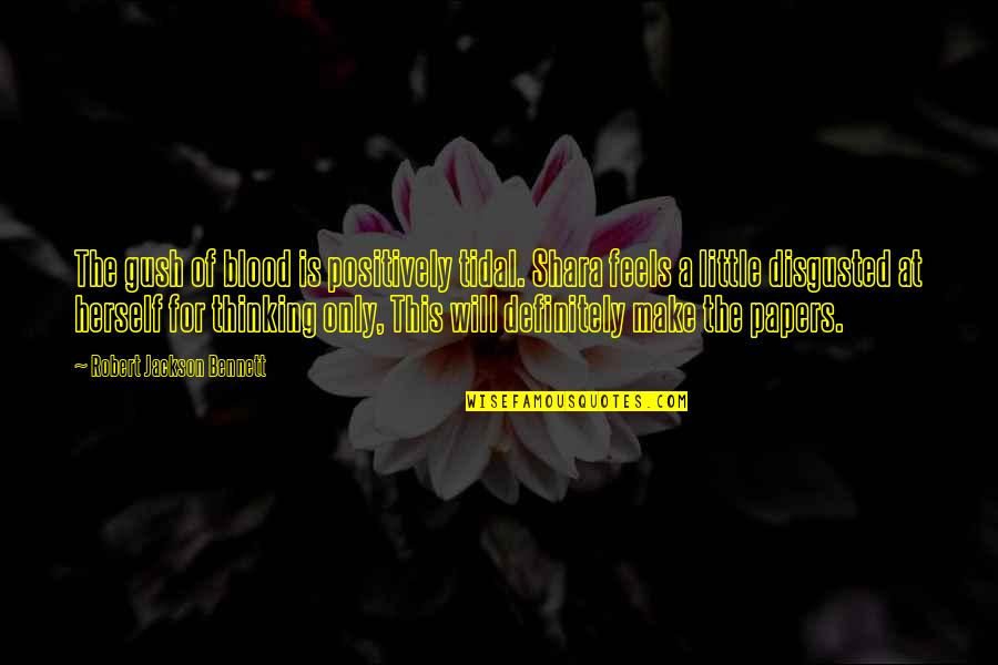 Audibles Message Quotes By Robert Jackson Bennett: The gush of blood is positively tidal. Shara Audibles Message Quotes By Robert Jackson Bennett: The gush of blood is positively tidal. Shara
