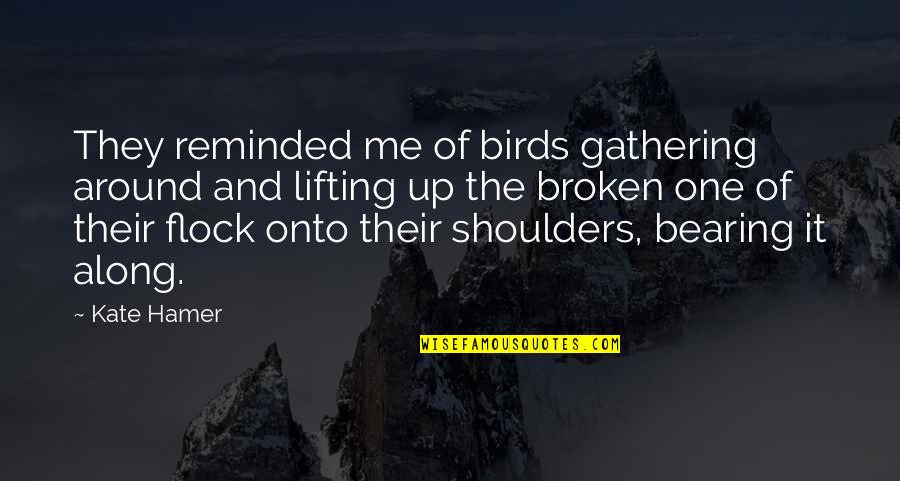 Audibly Amazed Quotes By Kate Hamer: They reminded me of birds gathering around and Audibly Amazed Quotes By Kate Hamer: They reminded me of birds gathering around and