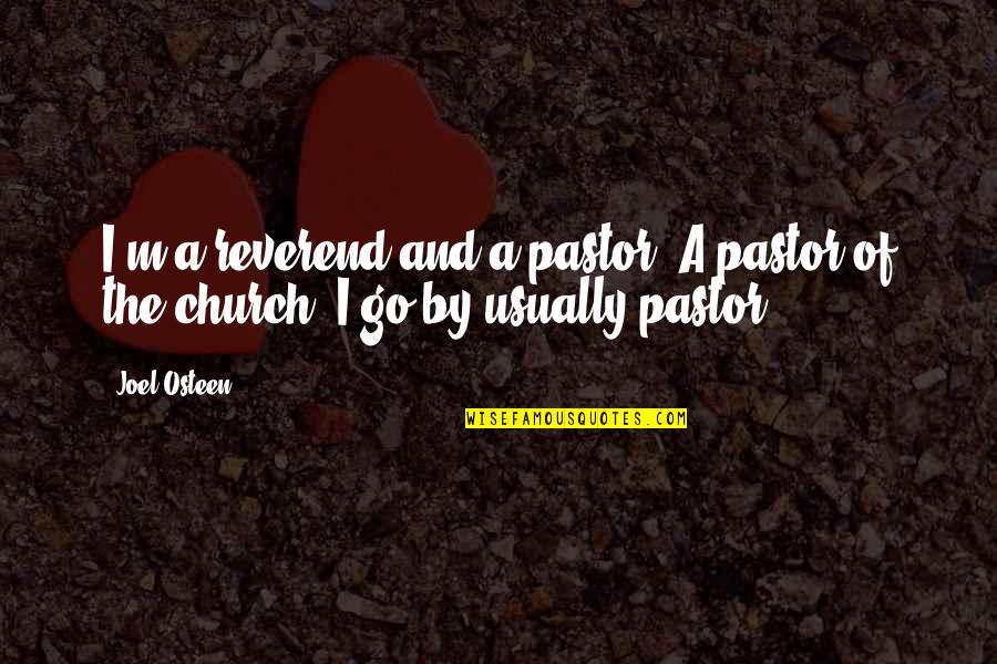 Audicion Definicion Quotes By Joel Osteen: I'm a reverend and a pastor. A pastor